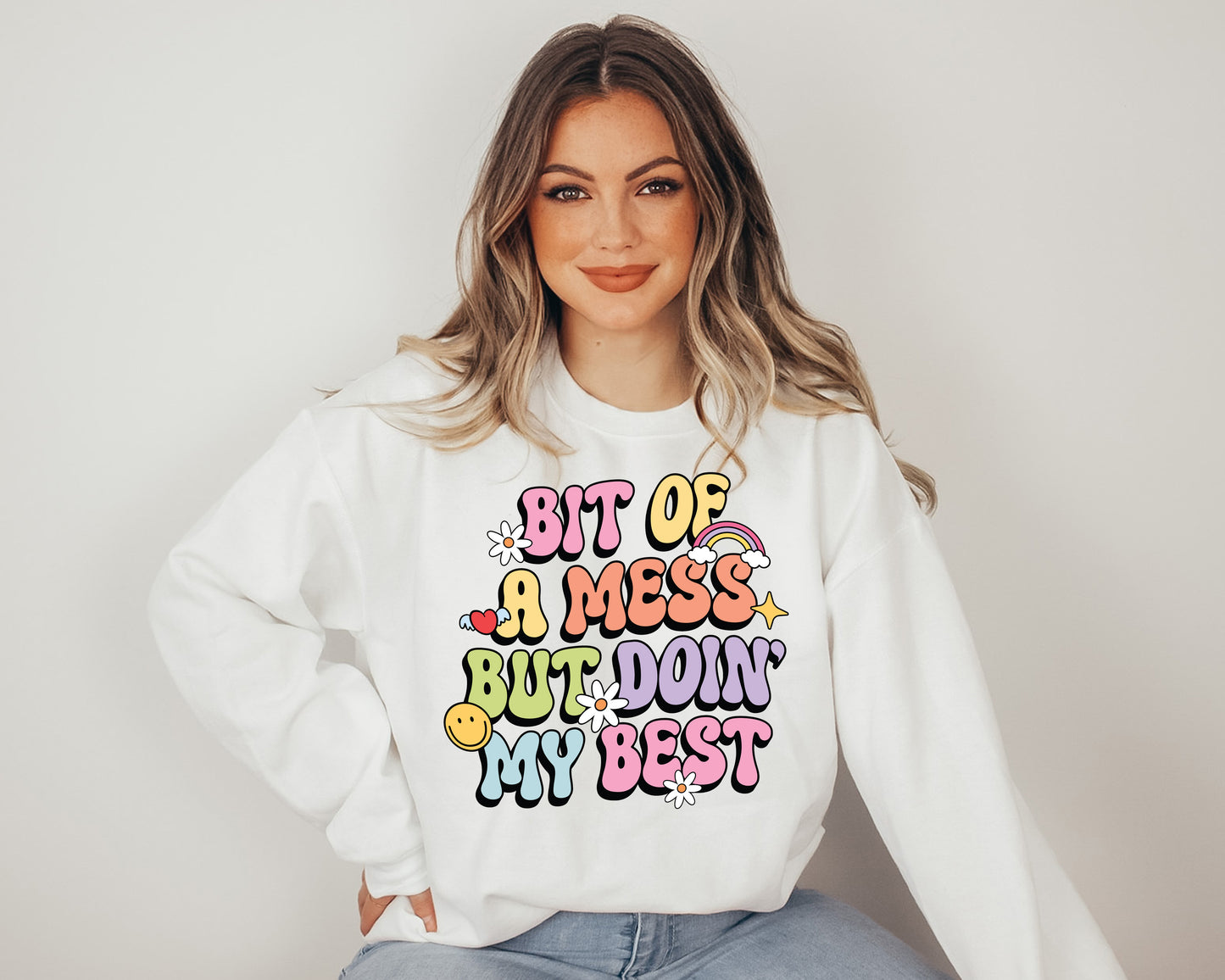 A Bit of A Mess But Doin My Best Sweatshirt, Mental Health Pullover