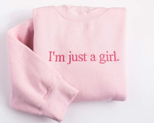 Im Just A Girl Sweatshirt, Girly Funny Pullover